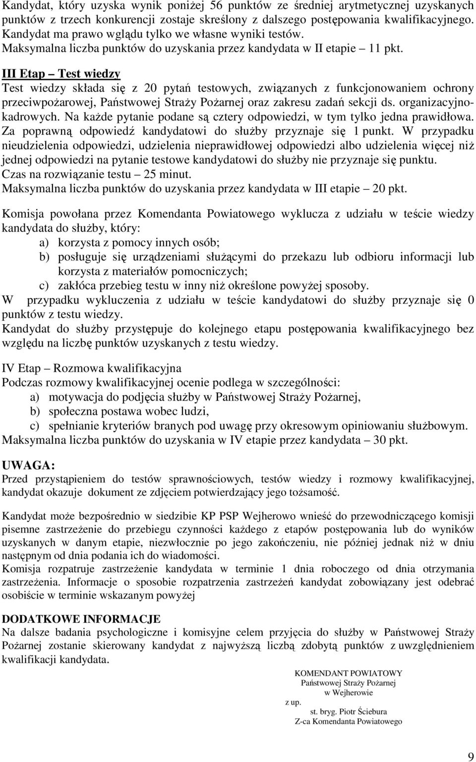 III Etap Test wiedzy Test wiedzy składa się z 20 pytań testowych, związanych z funkcjonowaniem ochrony przeciwpożarowej, Państwowej Straży Pożarnej oraz zakresu zadań sekcji ds.