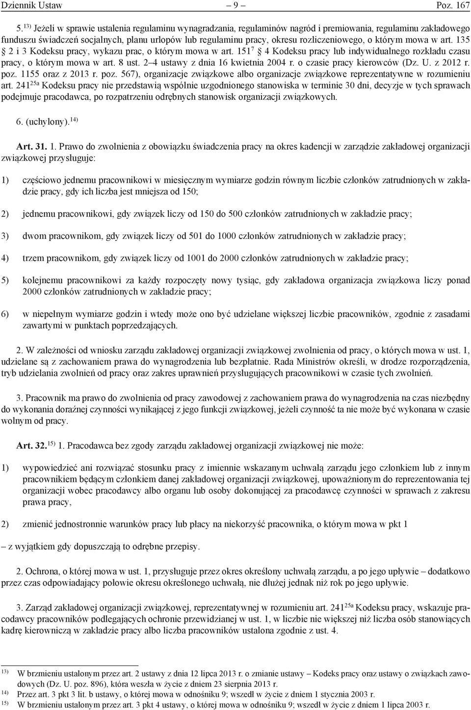 rozliczeniowego, o którym mowa w art. 135 2 i 3 Kodeksu pracy, wykazu prac, o którym mowa w art. 151 7 4 Kodeksu pracy lub indywidualnego rozkładu czasu pracy, o którym mowa w art. 8 ust.