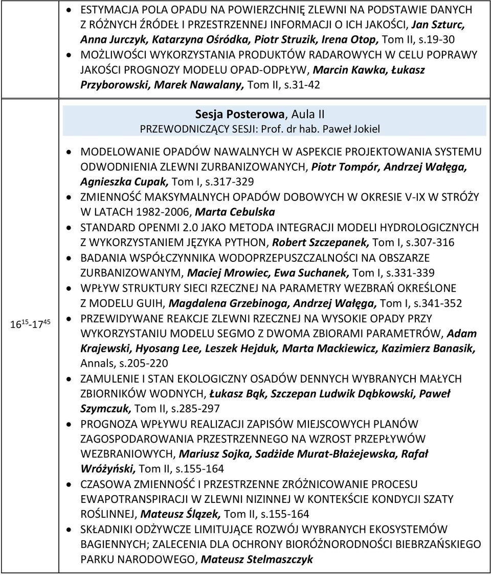 31-42 Sesja Posterowa, Aula II PRZEWODNICZĄCY SESJI: Prof. dr hab.