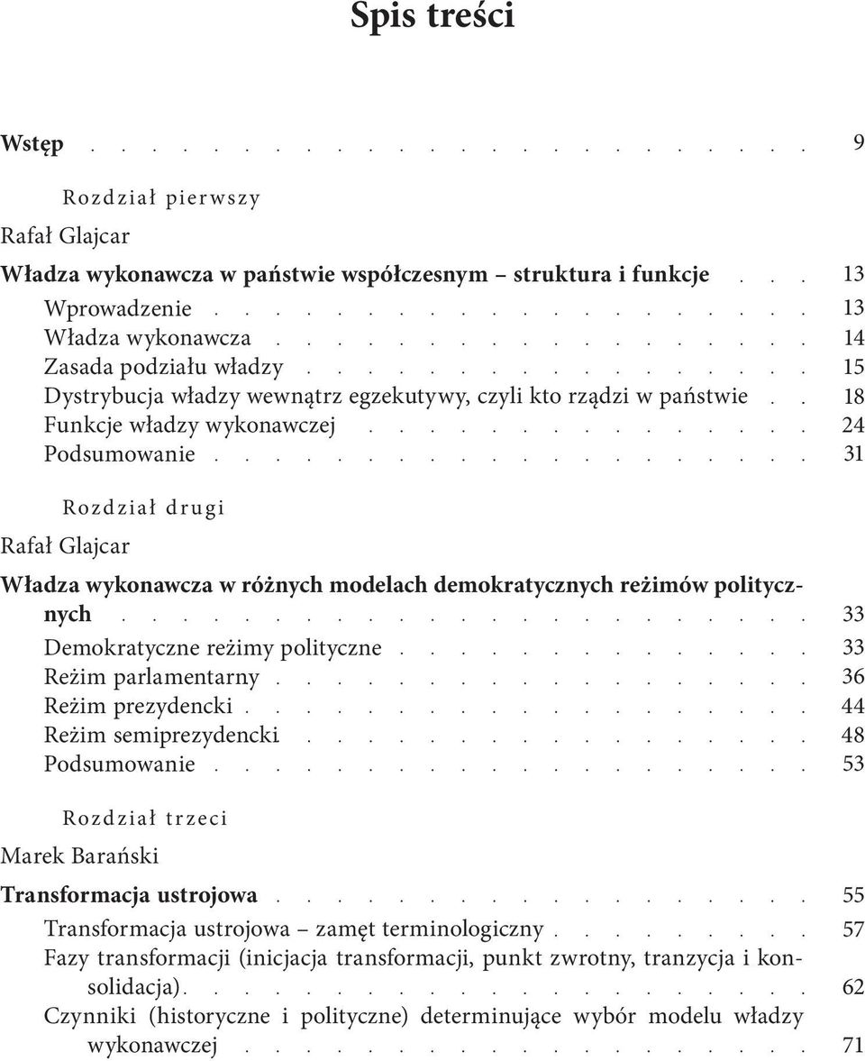 Demokratyczne reżimy polityczne Reżim parlamentarny Reżim prezydencki Reżim semiprezydencki Podsumowanie Roz d zia ł t r z eci Marek Barański Transformacja ustrojowa Transformacja ustrojowa zamęt