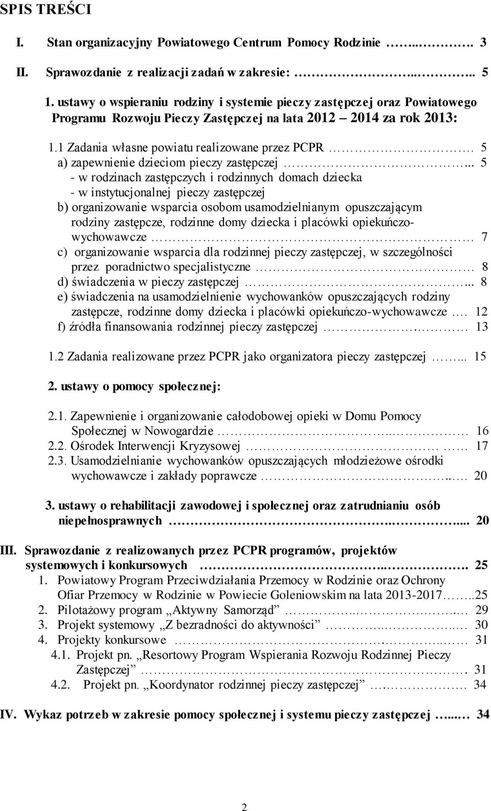 5 a) zapewnienie dzieciom pieczy zastępczej.