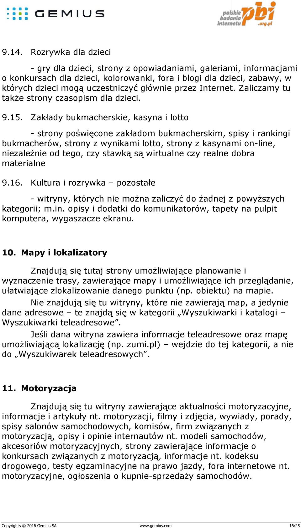 Zakłady bukmacherskie, kasyna i lotto - strony poświęcone zakładom bukmacherskim, spisy i rankingi bukmacherów, strony z wynikami lotto, strony z kasynami on-line, niezależnie od tego, czy stawką są