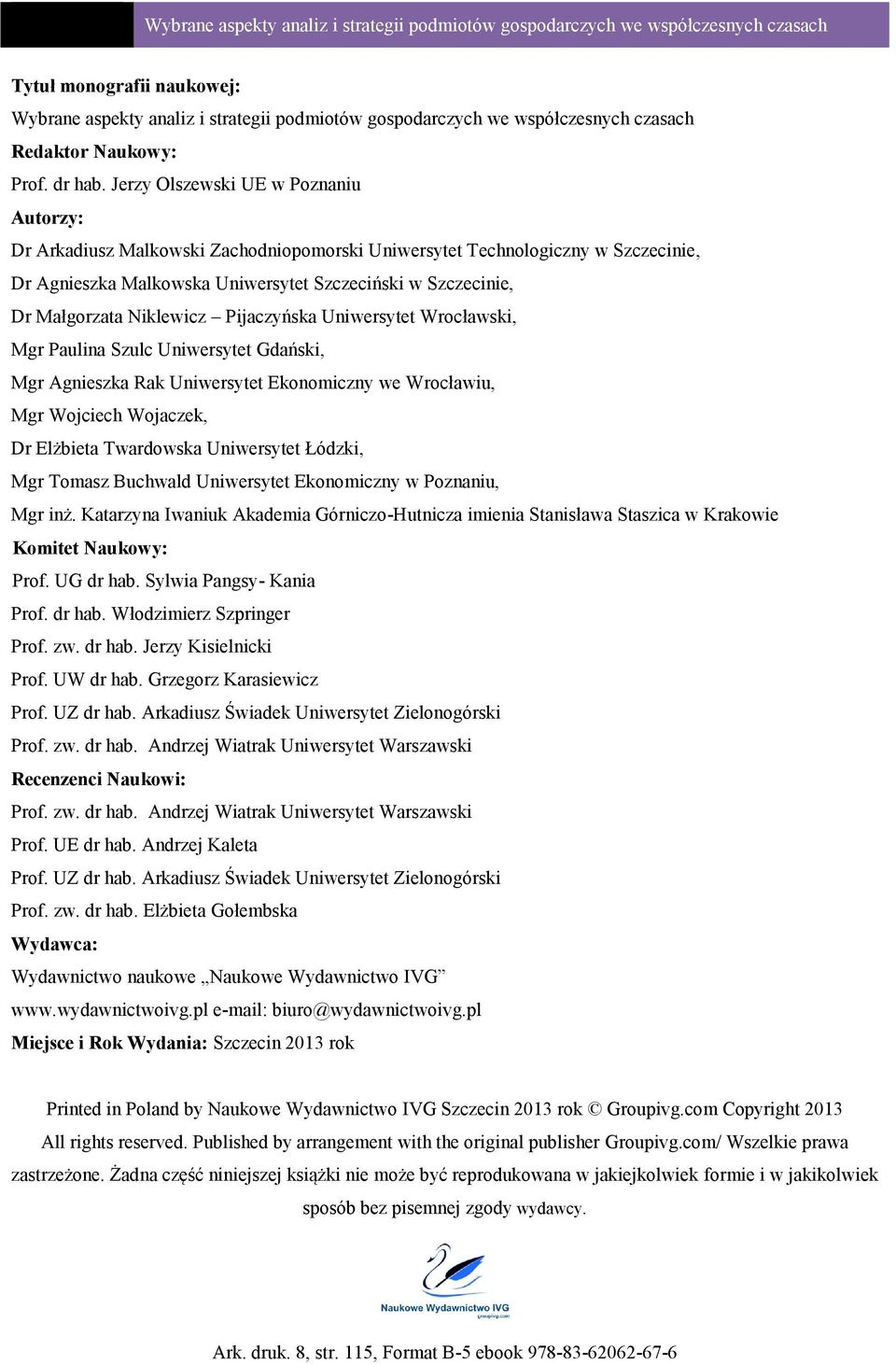 Niklewicz Pijaczyńska Uniwersytet Wrocławski, Mgr Paulina Szulc Uniwersytet Gdański, Mgr Agnieszka Rak Uniwersytet Ekonomiczny we Wrocławiu, Mgr Wojciech Wojaczek, Dr Elżbieta Twardowska Uniwersytet