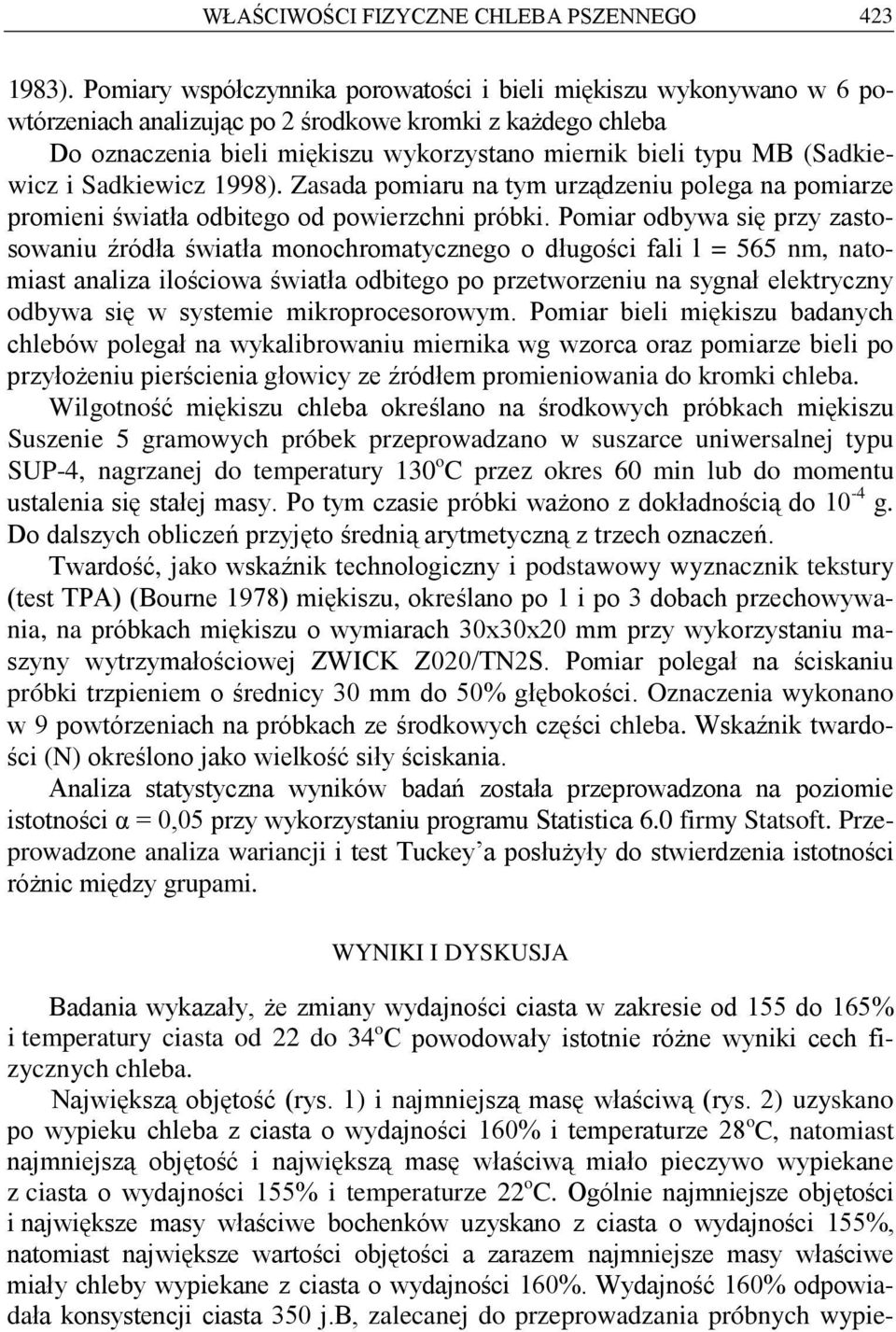 (Sadkiewicz i Sadkiewicz 1998). Zasada pomiaru na tym urządzeniu polega na pomiarze promieni światła odbitego od powierzchni próbki.