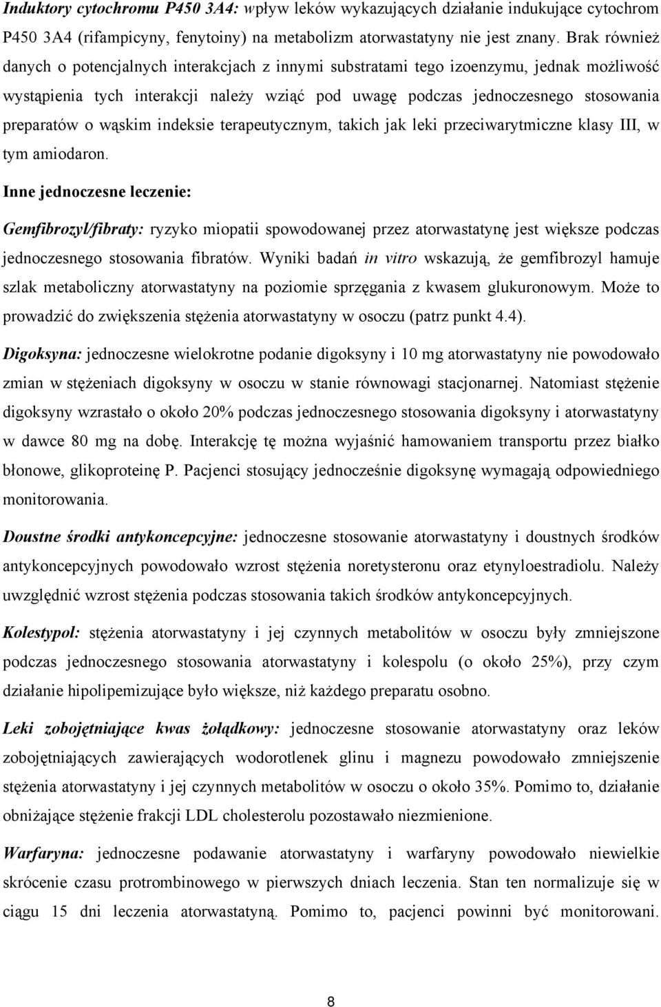 wąskim indeksie terapeutycznym, takich jak leki przeciwarytmiczne klasy III, w tym amiodaron.