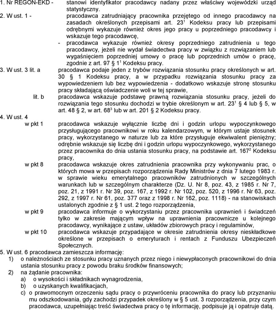 23 1 Kodeksu pracy lub przepisami odrębnymi wykazuje również okres jego pracy u poprzedniego pracodawcy i wskazuje tego pracodawcę, - pracodawca wykazuje również okresy poprzedniego zatrudnienia u