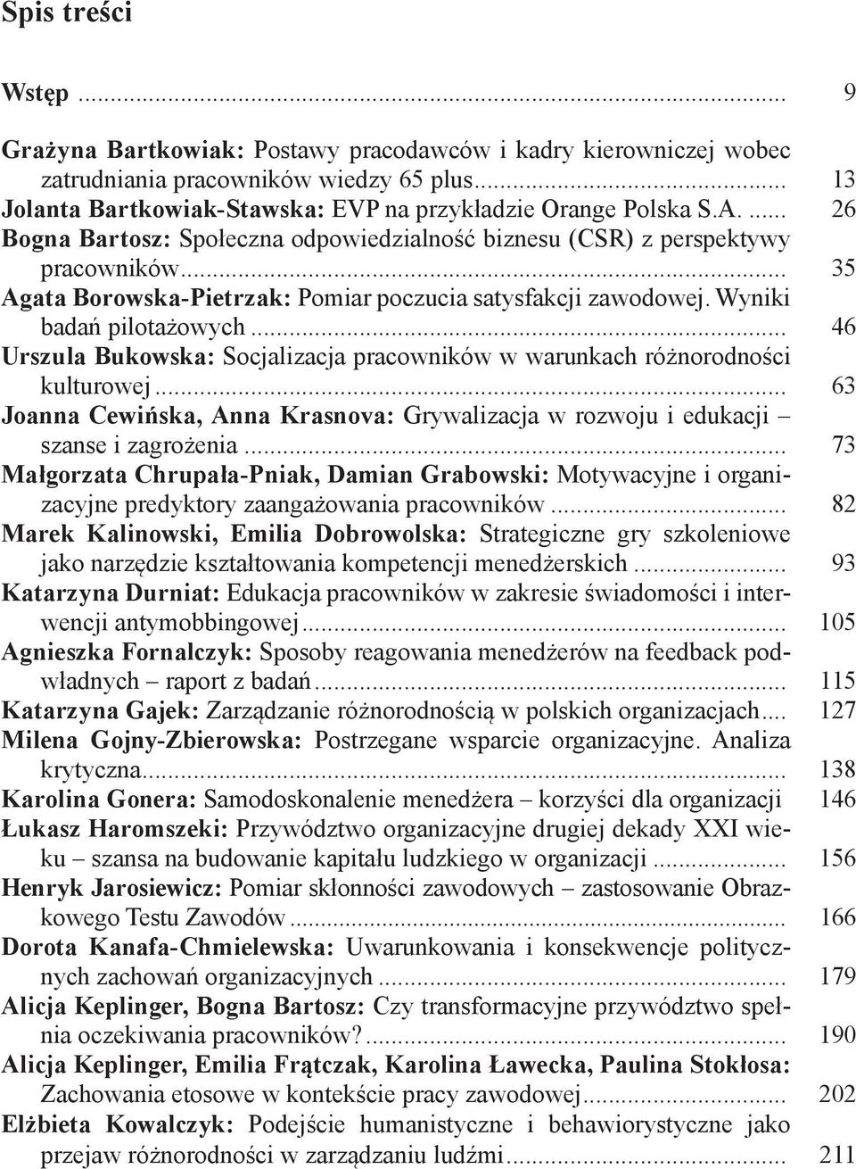 .. 46 Urszula Bukowska: Socjalizacja pracowników w warunkach różnorodności kulturowej... 63 Joanna Cewińska, Anna Krasnova: Grywalizacja w rozwoju i edukacji szanse i zagrożenia.