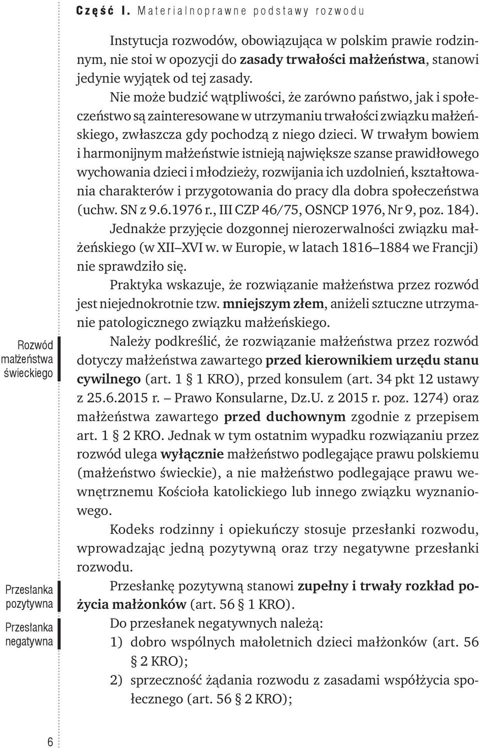 trwałości małżeństwa, stanowi jedynie wyjątek od tej zasady.