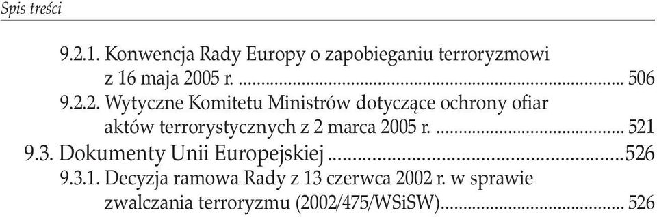 2 marca 2005 r.... 521 9.3. Dokumenty Unii Europejskiej...526 9.3.1. Decyzja ramowa Rady z 13 czerwca 2002 r.