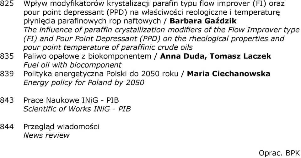 properties and pour point temperature of paraffinic crude oils 835 Paliwo opałowe z biokomponentem / Anna Duda, Tomasz Laczek Fuel oil with biocomponent 839 Polityka