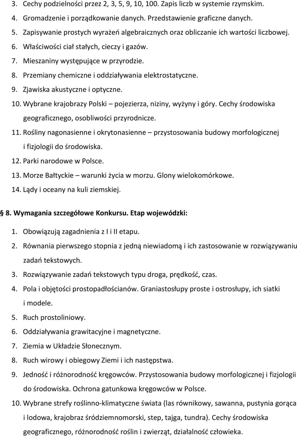 Wybrane krajobrazy Polski pojezierza, niziny, wyżyny i góry. Cechy środowiska geograficznego, osobliwości przyrodnicze. 11.