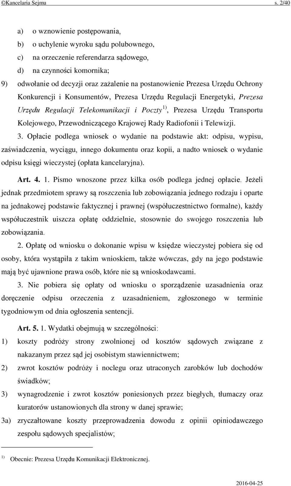 Prezesa Urzędu Ochrony Konkurencji i Konsumentów, Prezesa Urzędu Regulacji Energetyki, Prezesa Urzędu Regulacji Telekomunikacji i Poczty 1), Prezesa Urzędu Transportu Kolejowego, Przewodniczącego