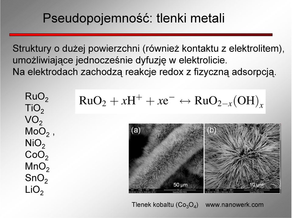 Na elektrodach zachodzą reakcje redox z fizyczną adsorpcją.