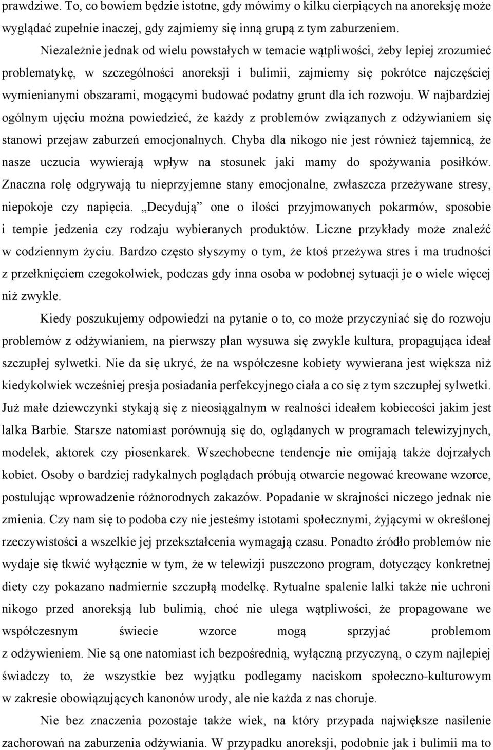 mogącymi budować podatny grunt dla ich rozwoju. W najbardziej ogólnym ujęciu można powiedzieć, że każdy z problemów związanych z odżywianiem się stanowi przejaw zaburzeń emocjonalnych.