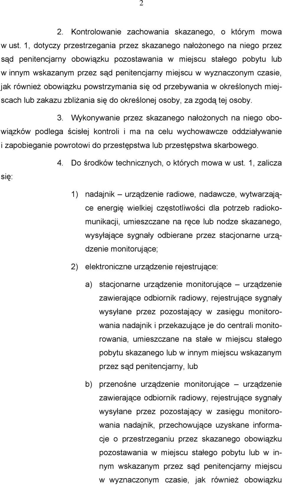 wyznaczonym czasie, jak również obowiązku powstrzymania się od przebywania w określonych miejscach lub zakazu zbliżania się do określonej osoby, za zgodą tej osoby. 3.