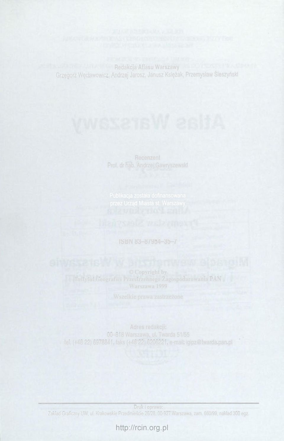 Warszawy ISBN 83-87954-35-7 Copyright by Instytut Geografii i Przestrzennego Zagospodarowania PAN Warszawa 1999 Wszelkie prawa zastrzeżone Adres