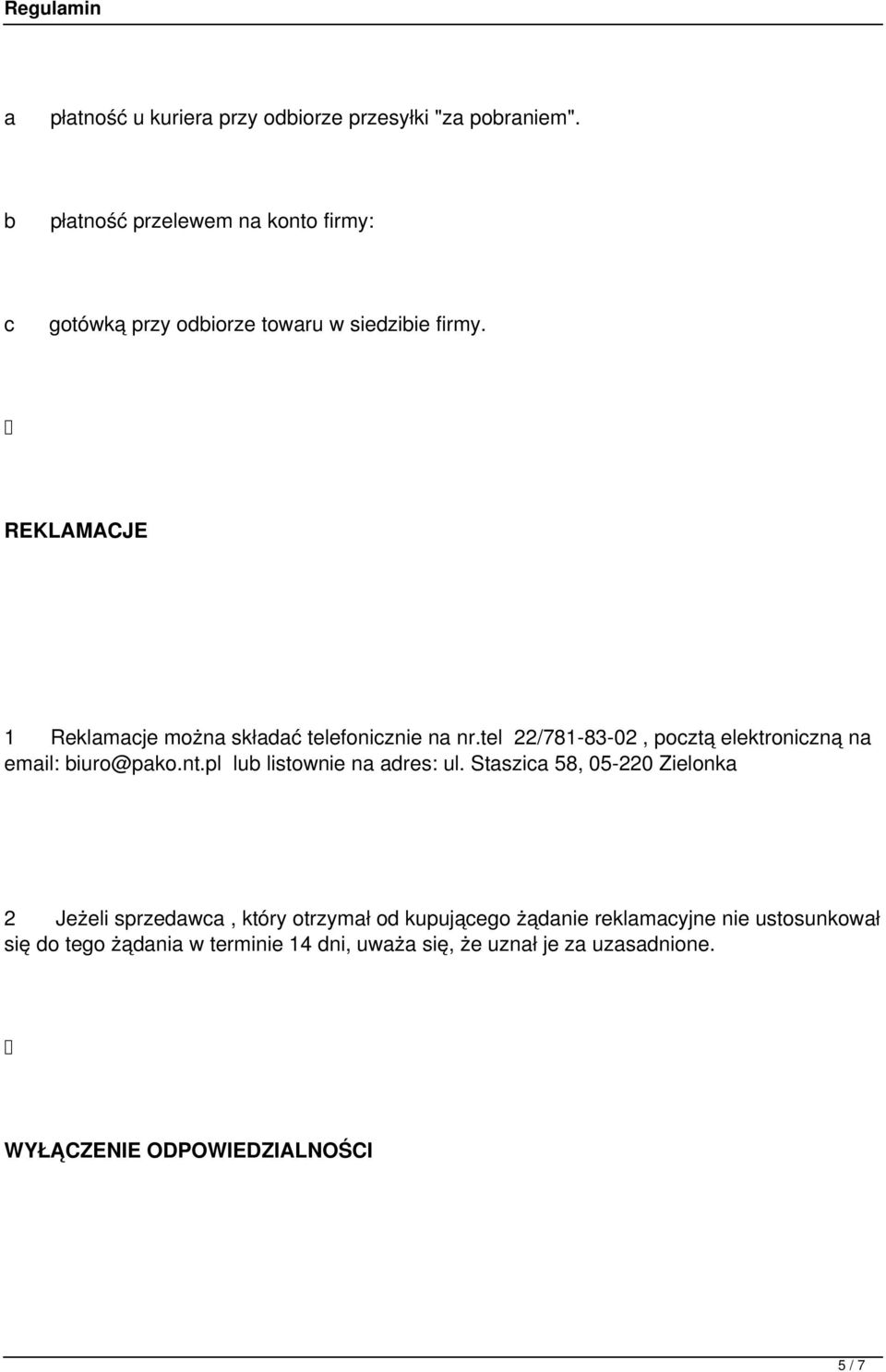 REKLAMACJE 1 Reklamacje można składać telefonicznie na nr.tel 22/781-83-02, pocztą elektroniczną na email: biuro@pako.nt.