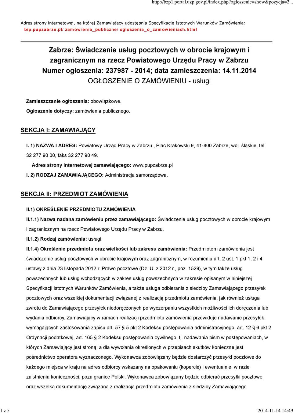 2014 OGŁOSZENIE O ZAMÓWIENIU - usługi Zamieszczanie ogłoszenia: obowiązkowe. Ogłoszenie dotyczy: zamówienia publicznego. SEKCJA I: ZAMAWIAJĄCY I.