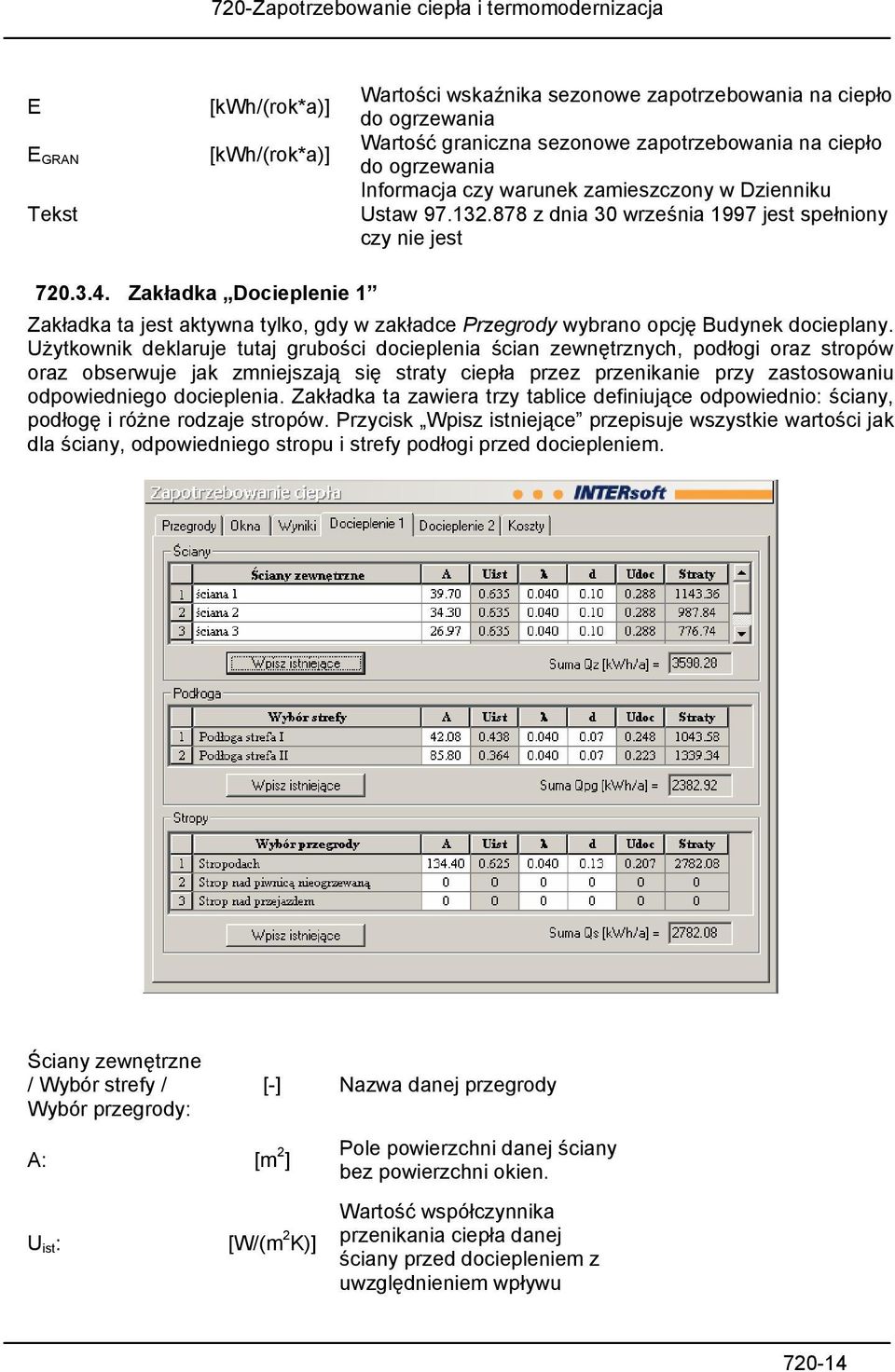 Zakładka Docieplenie 1 Zakładka ta jest aktywna tylko, gdy w zakładce Przegrody wybrano opcję Budynek docieplany.