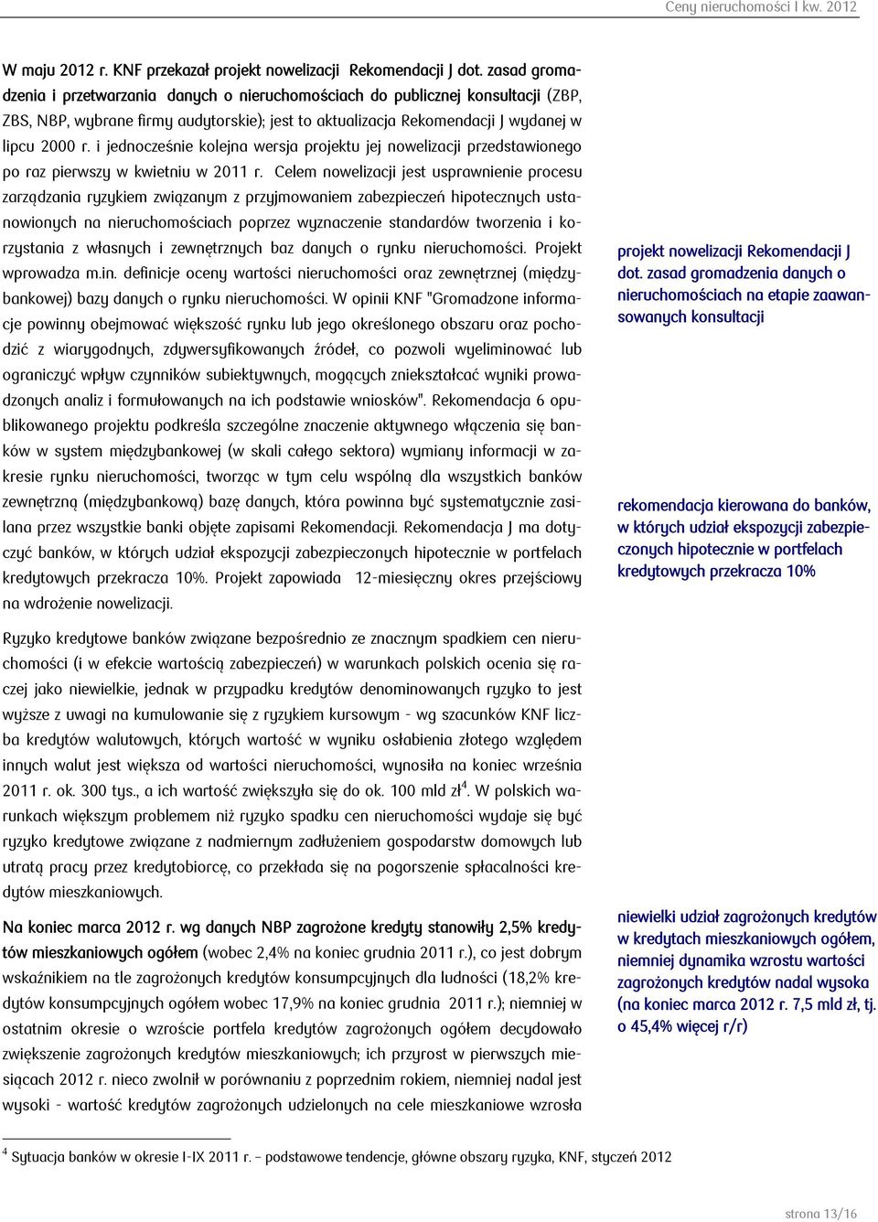 i jednocześnie kolejna wersja projektu jej nowelizacji przedstawionego po raz pierwszy w kwietniu w 2011 r.