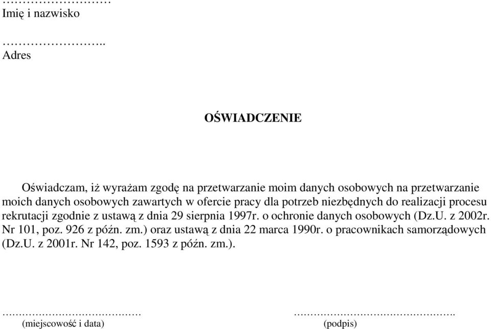 danych osobowych zawartych w ofercie pracy dla potrzeb niezbędnych do realizacji procesu rekrutacji zgodnie z ustawą