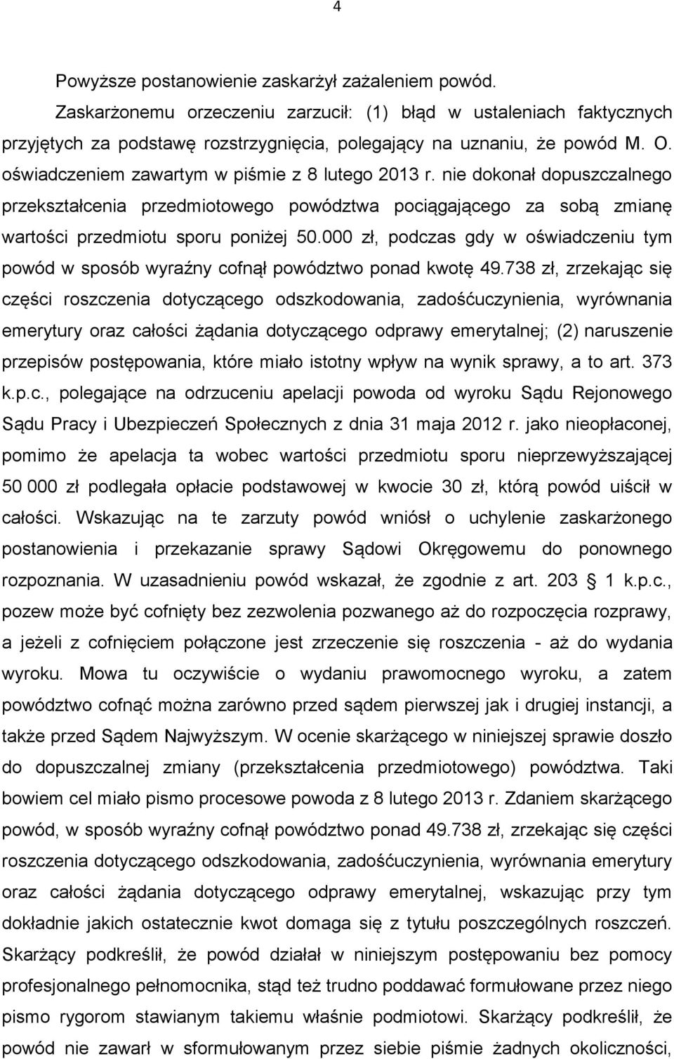 000 zł, podczas gdy w oświadczeniu tym powód w sposób wyraźny cofnął powództwo ponad kwotę 49.