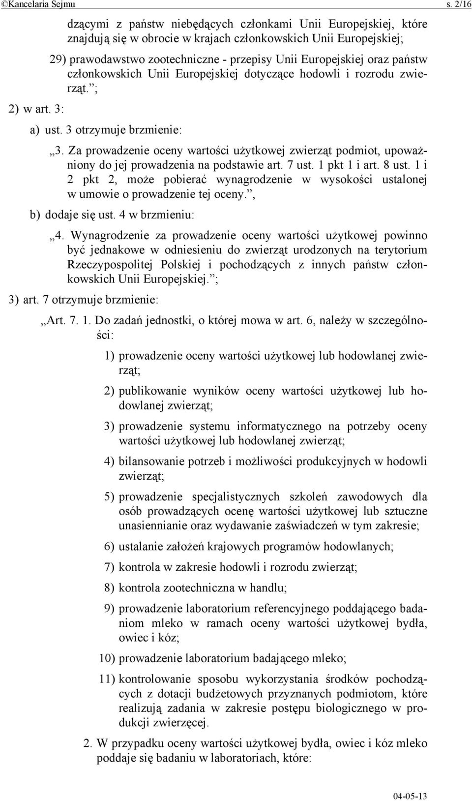 państw członkowskich Unii Europejskiej dotyczące hodowli i rozrodu zwierząt. ; 2) w art. 3: a) ust. 3 otrzymuje brzmienie: 3.