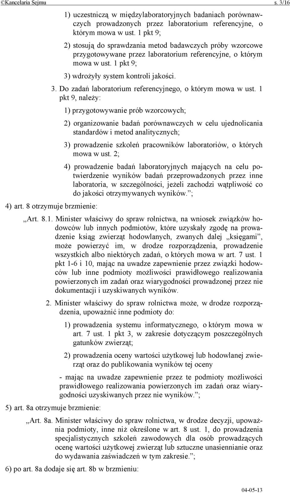 wdrożyły system kontroli jakości. 3. Do zadań laboratorium referencyjnego, o którym mowa w ust.