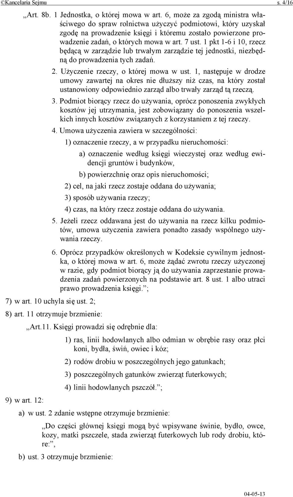 1 pkt 1-6 i 10, rzecz będącą w zarządzie lub trwałym zarządzie tej jednostki, niezbędną do prowadzenia tych zadań. 2. Użyczenie rzeczy, o której mowa w ust.