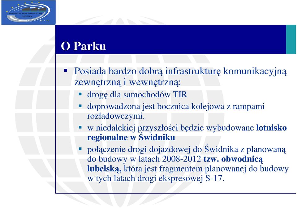 w niedalekiej przyszłości będzie wybudowane lotnisko regionalne w Świdniku połączenie drogi dojazdowej do