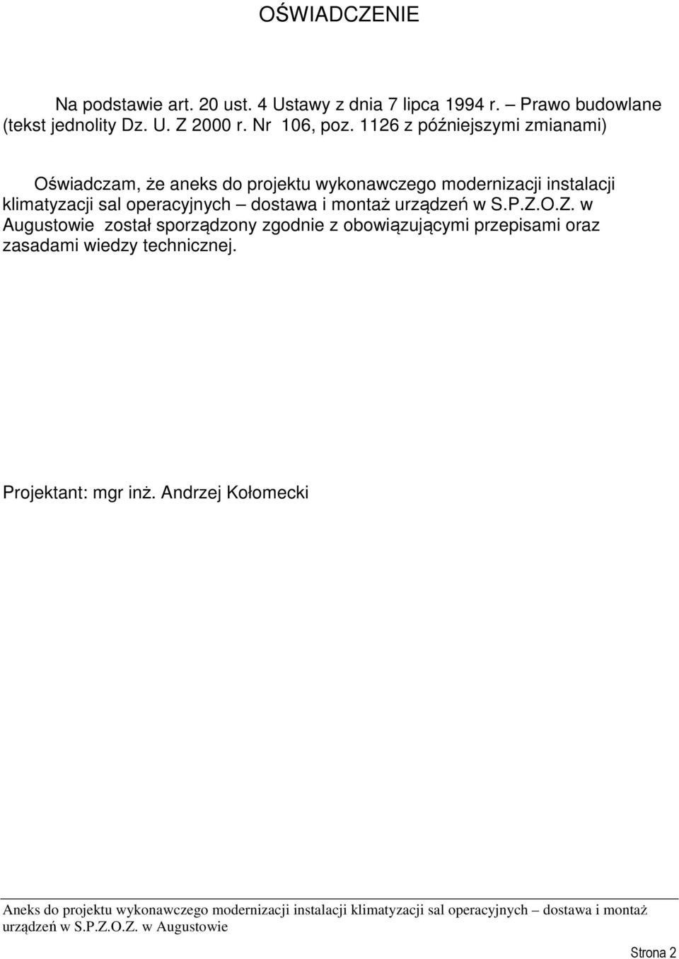 1126 z późniejszymi zmianami) Oświadczam, że aneks do projektu wykonawczego modernizacji instalacji klimatyzacji