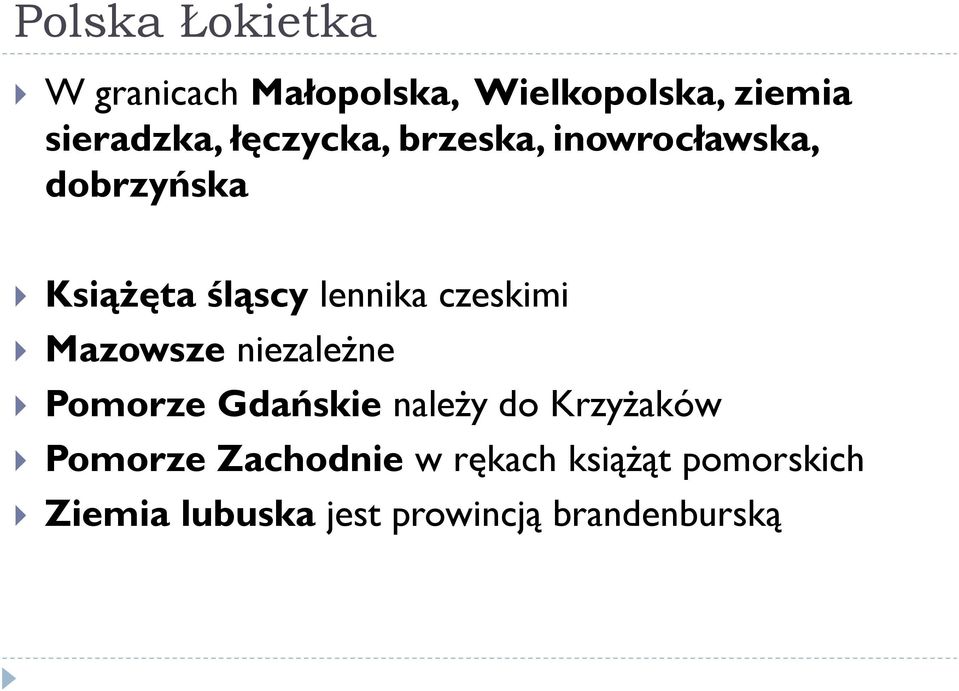 czeskimi Mazowsze niezależne Pomorze Gdańskie należy do Krzyżaków Pomorze