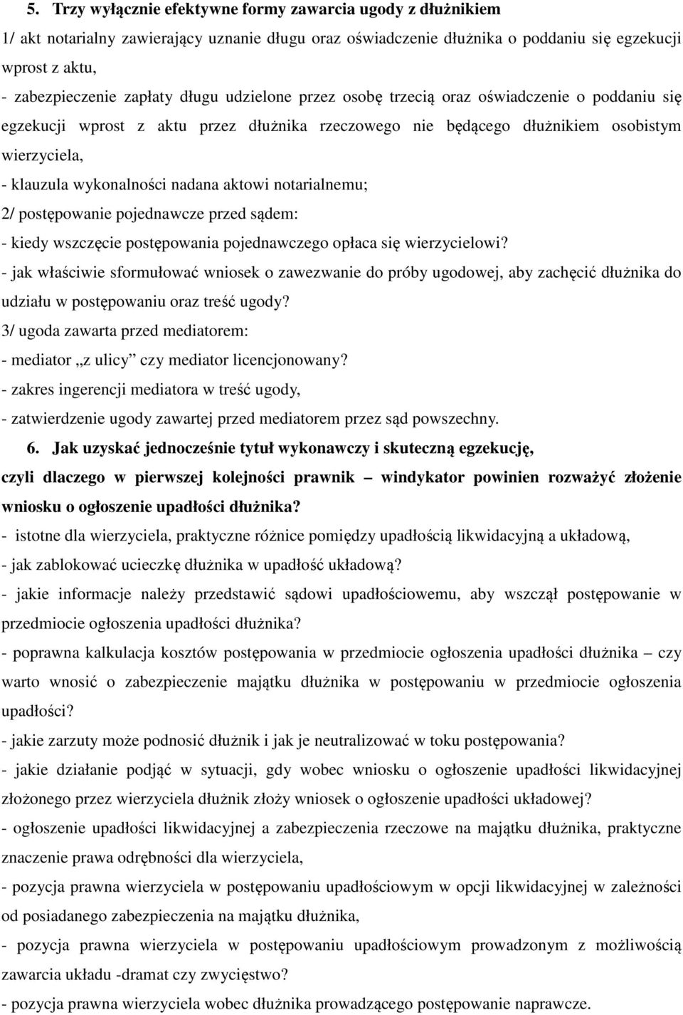 aktowi notarialnemu; 2/ postępowanie pojednawcze przed sądem: - kiedy wszczęcie postępowania pojednawczego opłaca się wierzycielowi?