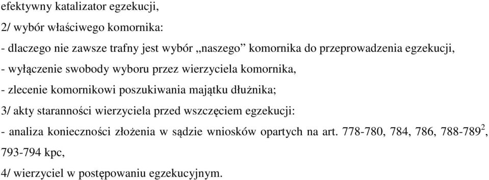 komornikowi poszukiwania majątku dłużnika; 3/ akty staranności wierzyciela przed wszczęciem egzekucji: - analiza