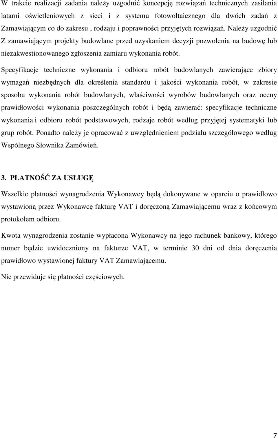 Specyfikacje techniczne wykonania i odbioru robót budowlanych zawierające zbiory wymagań niezbędnych dla określenia standardu i jakości wykonania robót, w zakresie sposobu wykonania robót