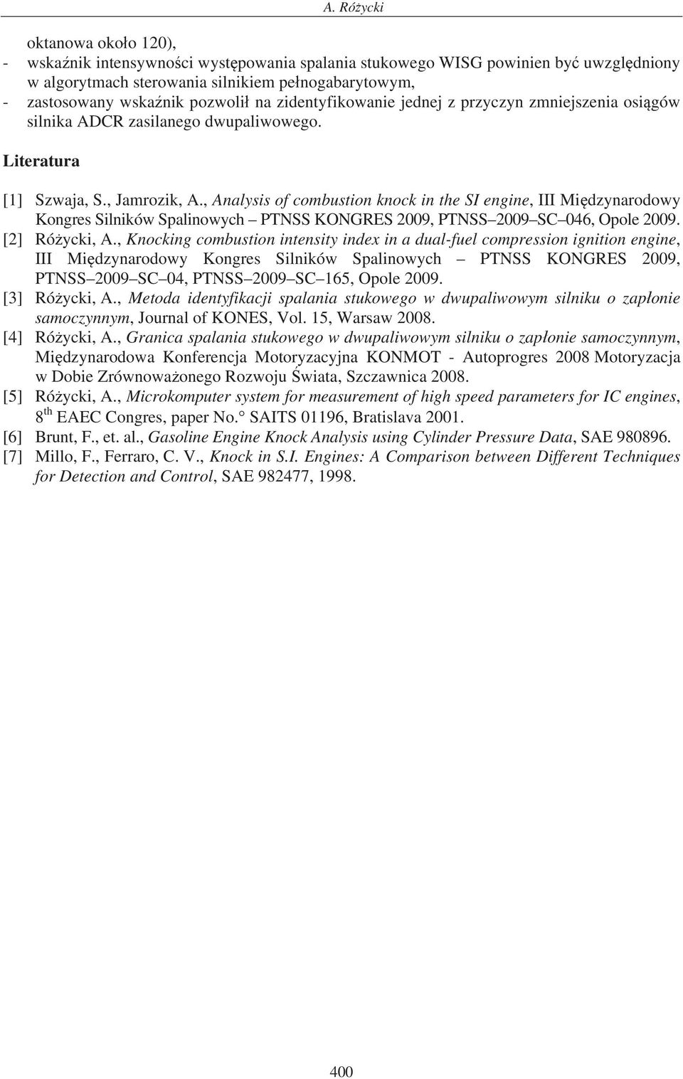 , Analysis of combustion knock in the SI engine, III Mi dzynarodowy Kongres Silników Spalinowych PTNSS KONGRES 9, PTNSS 9 SC, Opole 9. [] Ró ycki, A.