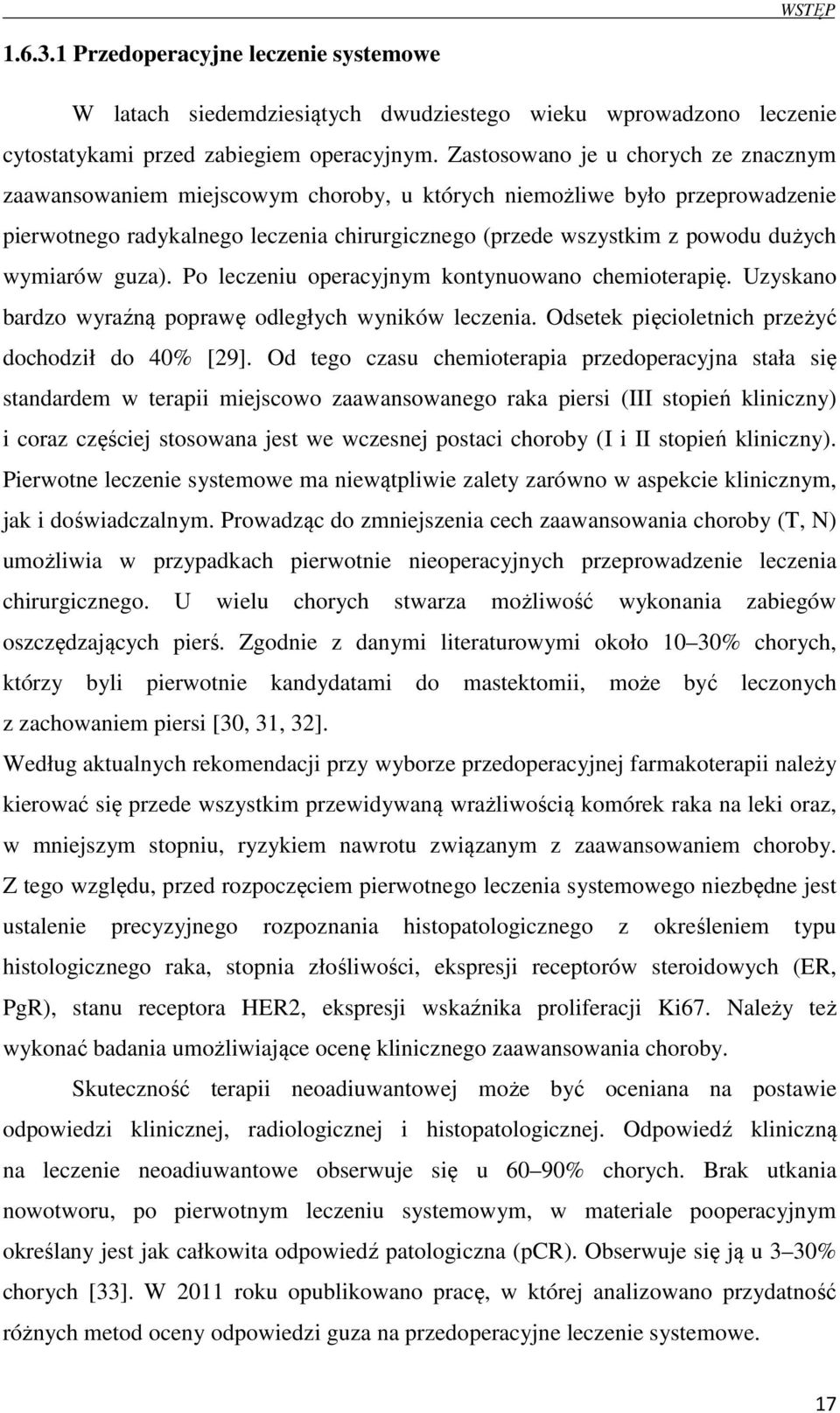 wymiarów guza). Po leczeniu operacyjnym kontynuowano chemioterapię. Uzyskano bardzo wyraźną poprawę odległych wyników leczenia. Odsetek pięcioletnich przeżyć dochodził do 40% [29].