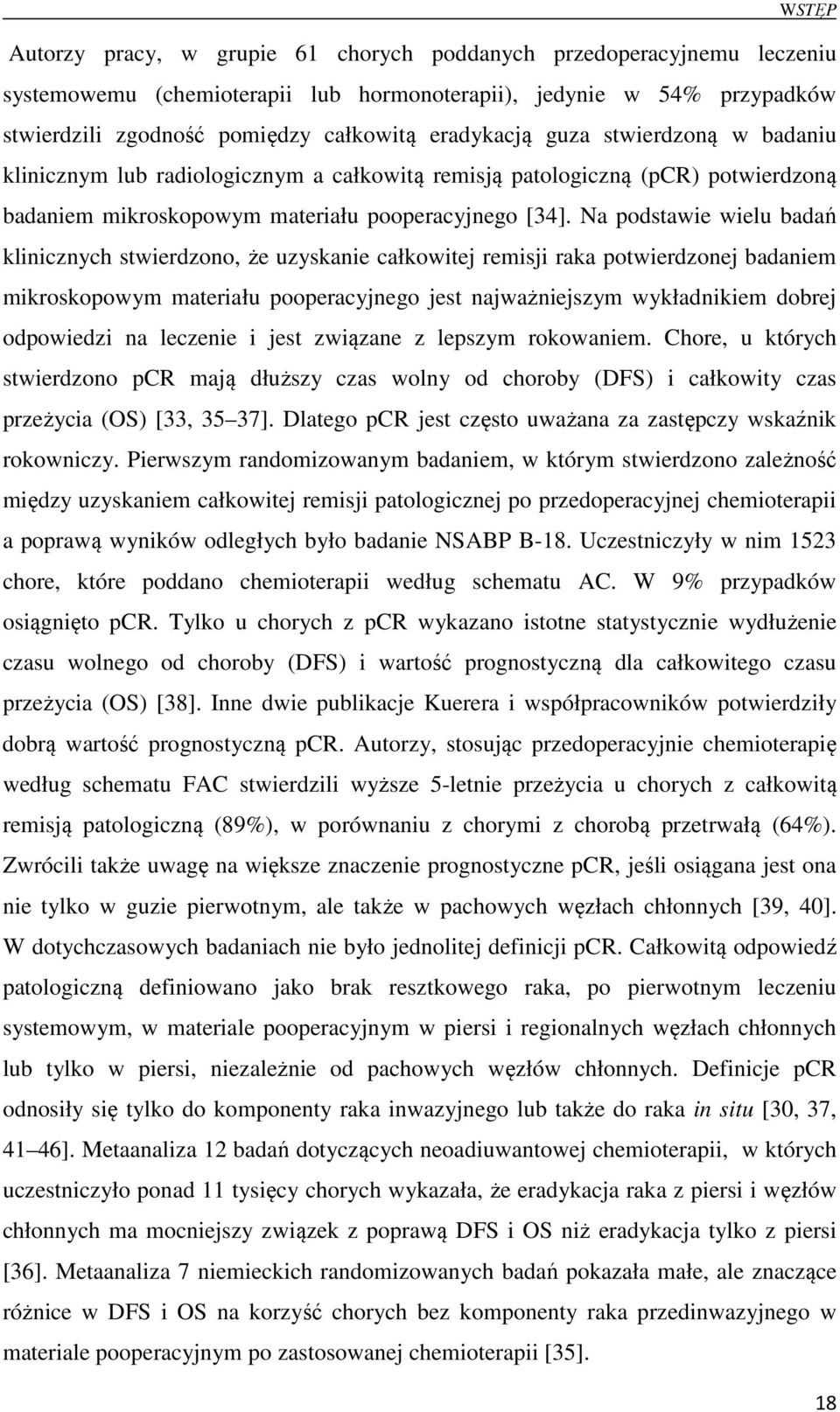 Na podstawie wielu badań klinicznych stwierdzono, że uzyskanie całkowitej remisji raka potwierdzonej badaniem mikroskopowym materiału pooperacyjnego jest najważniejszym wykładnikiem dobrej odpowiedzi