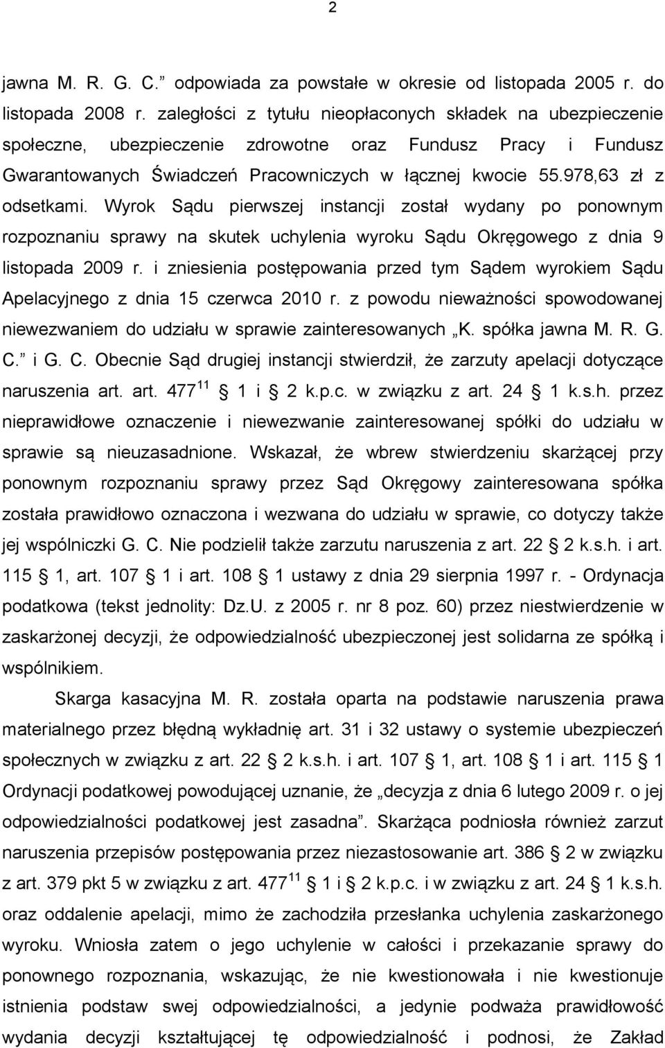 978,63 zł z odsetkami. Wyrok Sądu pierwszej instancji został wydany po ponownym rozpoznaniu sprawy na skutek uchylenia wyroku Sądu Okręgowego z dnia 9 listopada 2009 r.