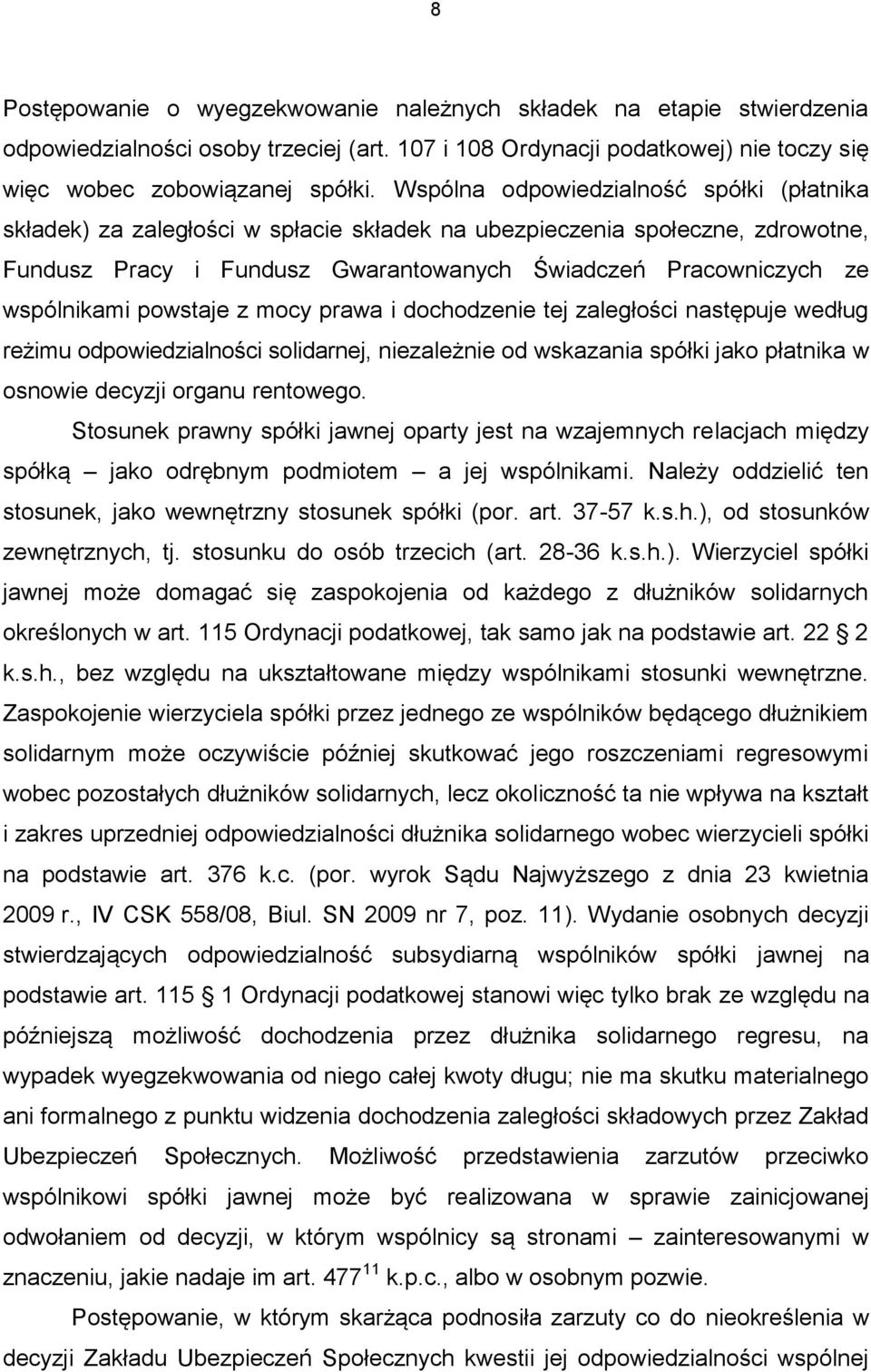 powstaje z mocy prawa i dochodzenie tej zaległości następuje według reżimu odpowiedzialności solidarnej, niezależnie od wskazania spółki jako płatnika w osnowie decyzji organu rentowego.