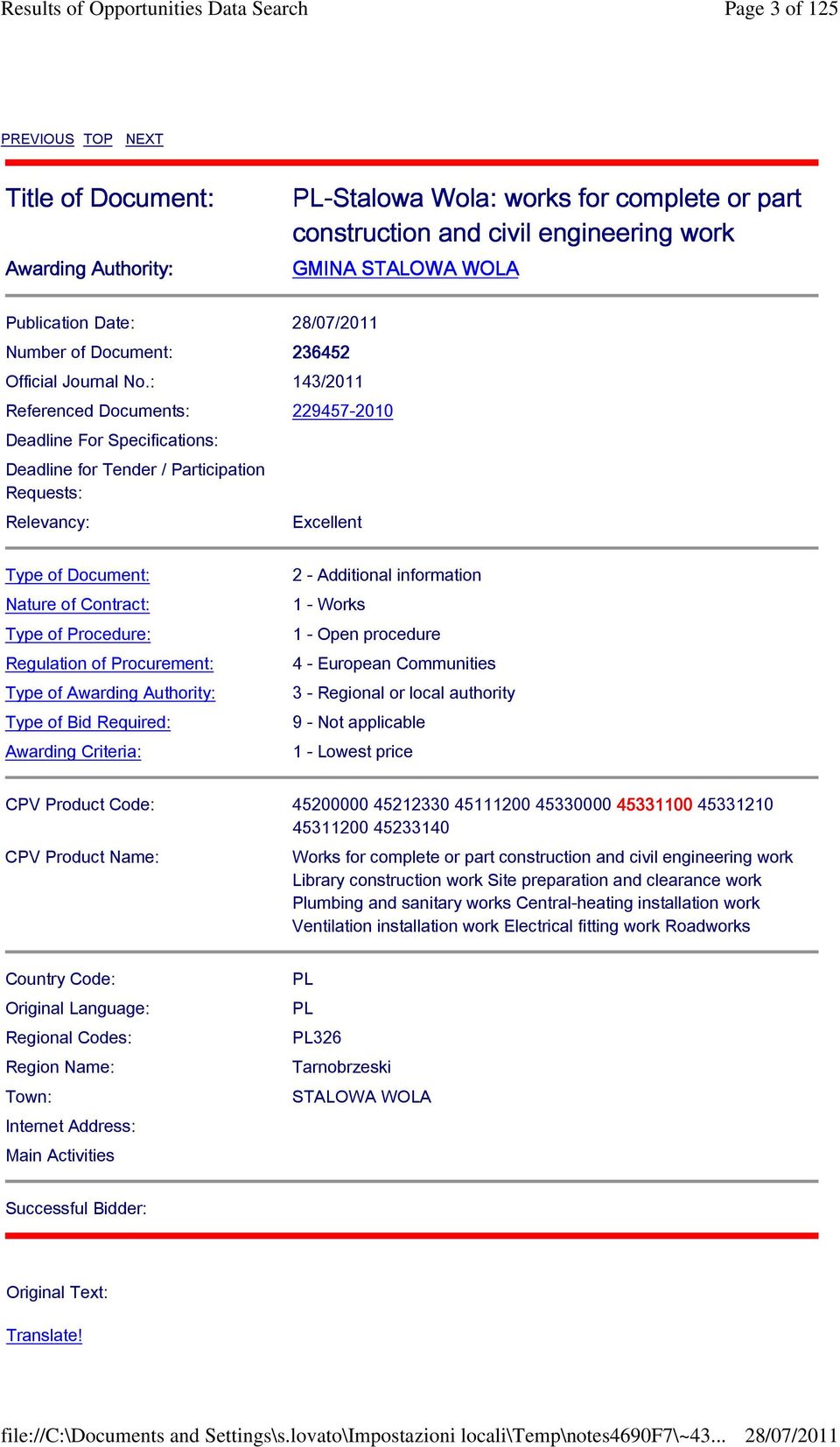 : 143/2011 Referenced Documents: 229457-2010 Deadline For Specifications: Deadline for Tender / Participation Requests: Relevancy: Excellent Type of Document: Nature of Contract: Type of Procedure: