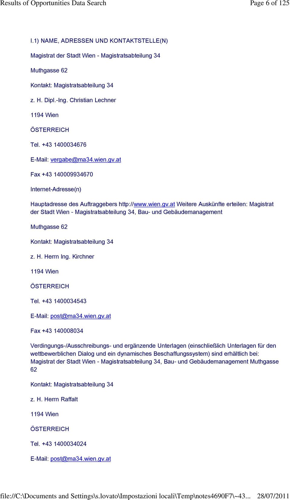 at Fax +43 140009934670 Internet-Adresse(n) Hauptadresse des Auftraggebers http://www.wien.gv.