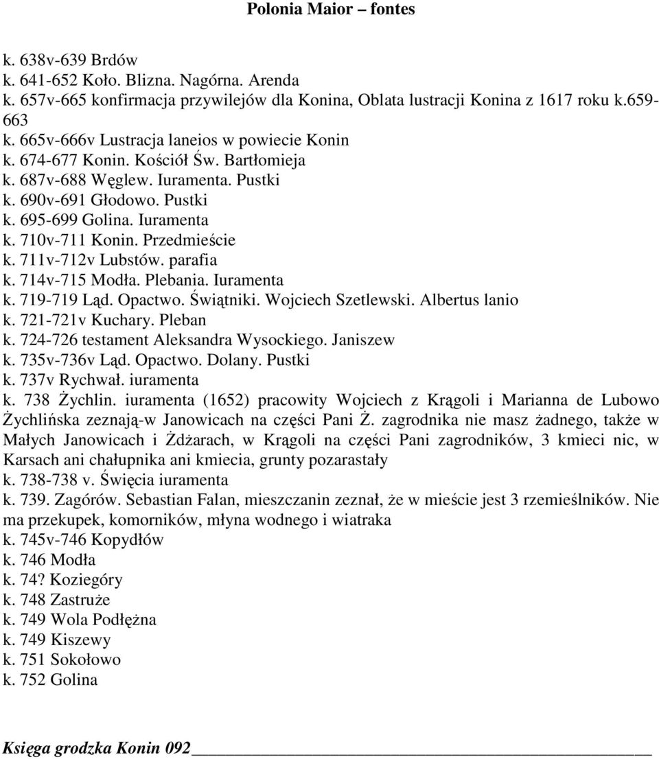 Przedmieście k. 711v-712v Lubstów. parafia k. 714v-715 Modła. Plebania. Iuramenta k. 719-719 Ląd. Opactwo. Świątniki. Wojciech Szetlewski. Albertus lanio k. 721-721v Kuchary. Pleban k.