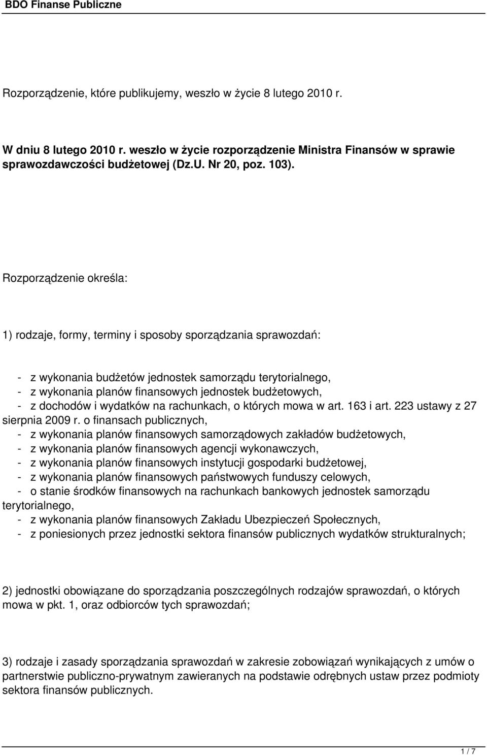 budżetowych, - z dochodów i wydatków na rachunkach, o których mowa w art. 163 i art. 223 ustawy z 27 sierpnia 2009 r.