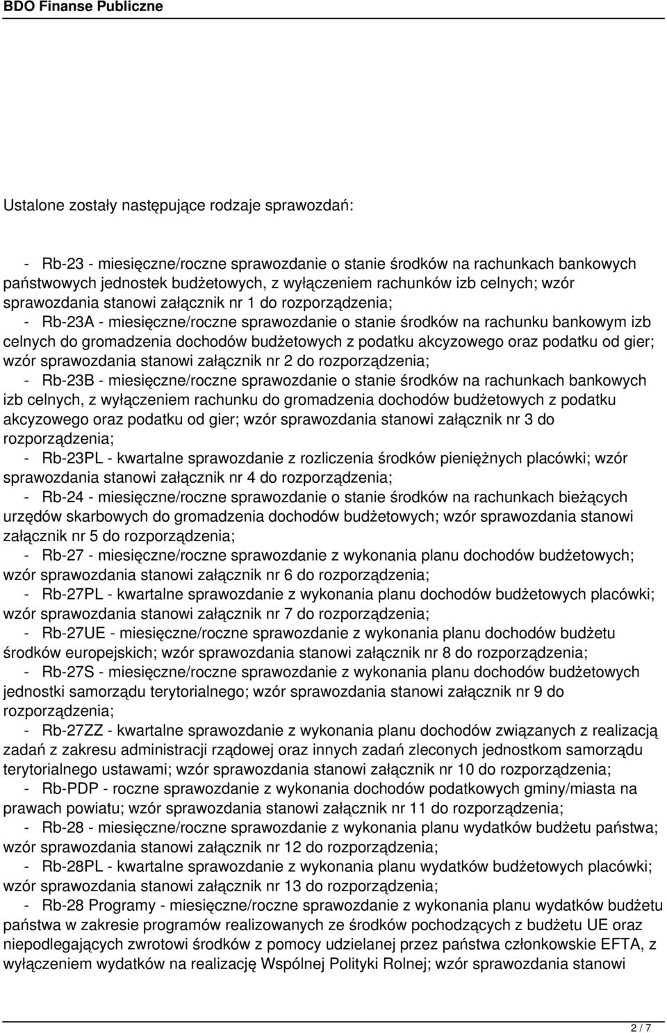 akcyzowego oraz podatku od gier; wzór sprawozdania stanowi załącznik nr 2 do - Rb-23B - miesięczne/roczne sprawozdanie o stanie środków na rachunkach bankowych izb celnych, z wyłączeniem rachunku do