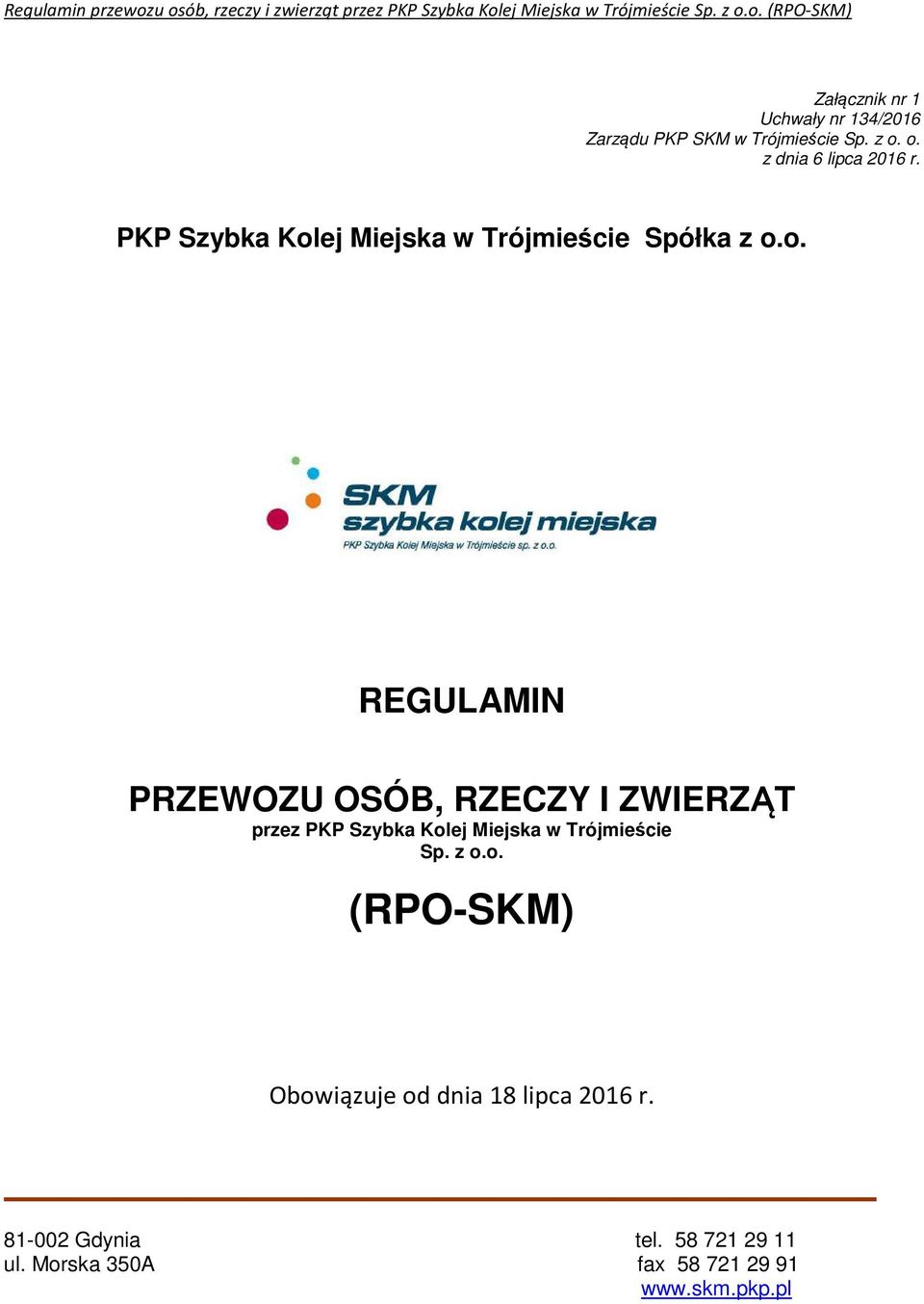 z o.o. (RPO-SKM) Obowiązuje od dnia 18 lipca 2016 r. 81-002 Gdynia tel. 58 721 29 11 ul.