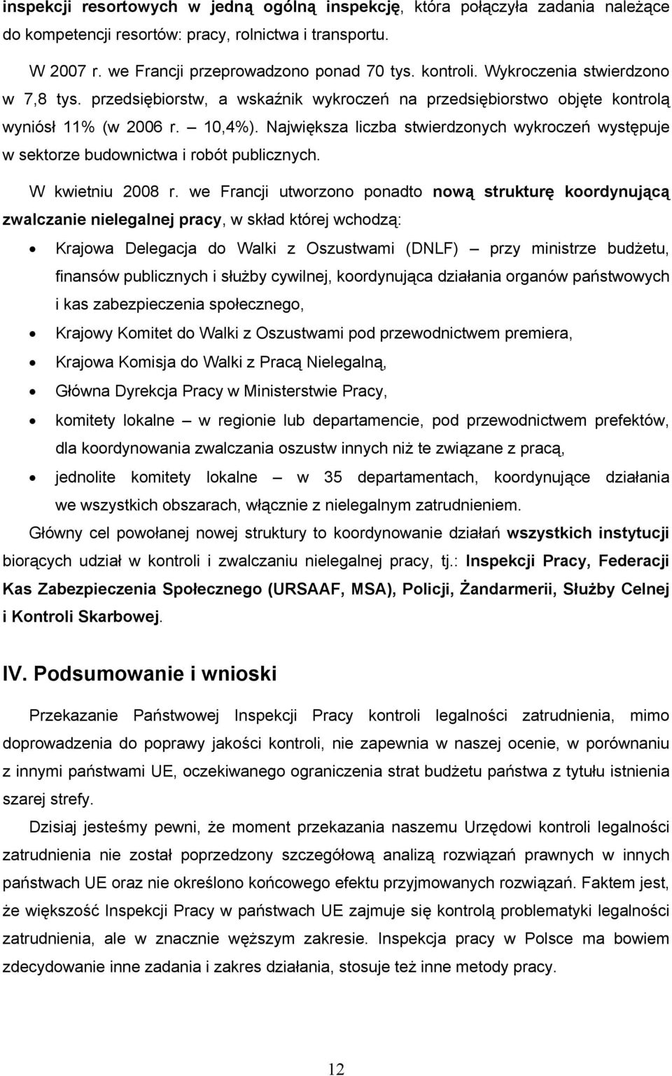 Największa liczba stwierdzonych wykroczeń występuje w sektorze budownictwa i robót publicznych. W kwietniu 2008 r.