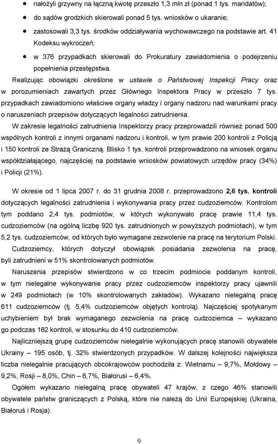 Realizując obowiązki określone w ustawie o Państwowej Inspekcji Pracy oraz w porozumieniach zawartych przez Głównego Inspektora Pracy w przeszło 7 tys.