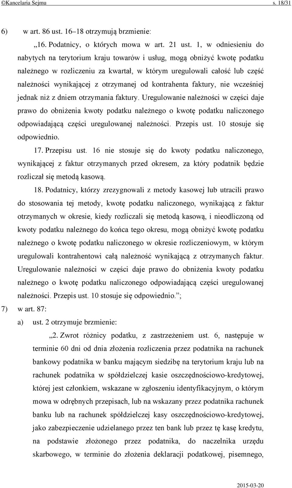 otrzymanej od kontrahenta faktury, nie wcześniej jednak niż z dniem otrzymania faktury.