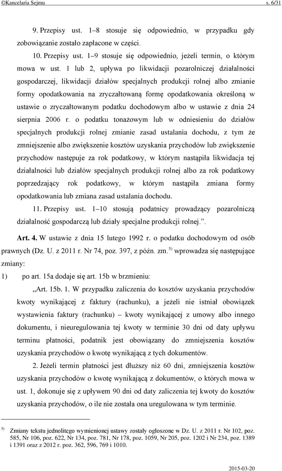 w ustawie o zryczałtowanym podatku dochodowym albo w ustawie z dnia 24 sierpnia 2006 r.